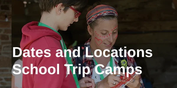 Dates and Locations School Trip Camps